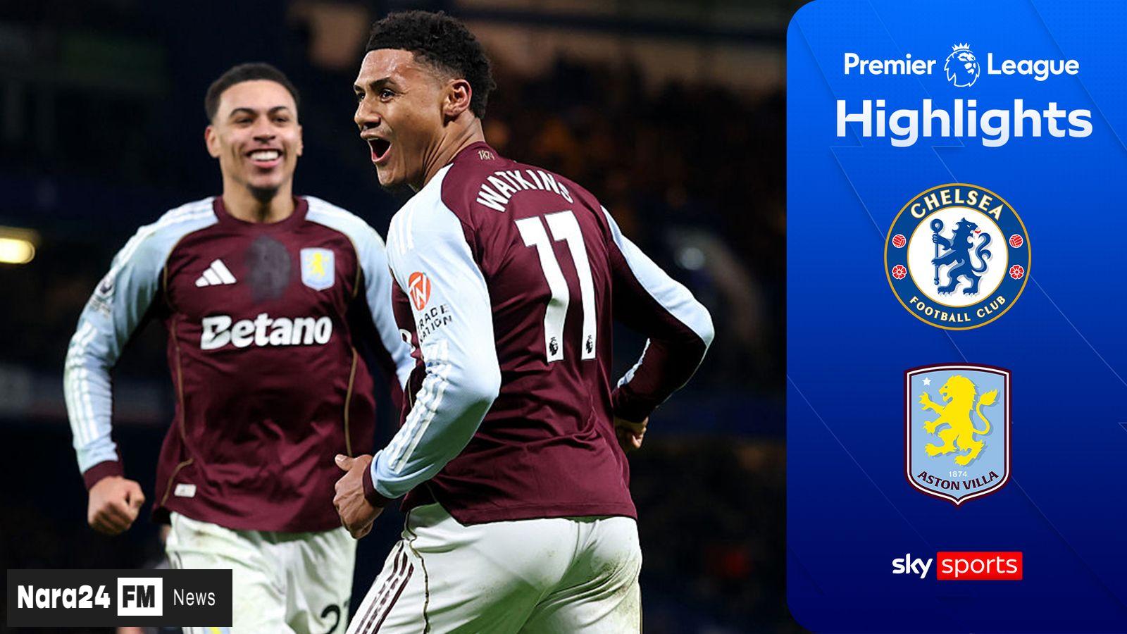 Aston Villa Secures Thrilling 2-1 Victory Over Chelsea in Premier League Showdown